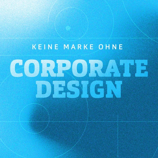 Keine Marke ohne Corporate Design Blaue Grafik mit Schriftzug Keine Marke ohne Corporate Design